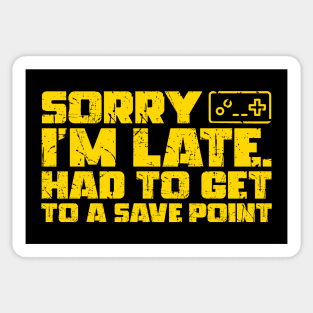 Sorry I'm Late Had To Get To A Save Point Sticker